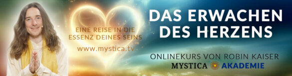 DAS ERWACHEN DES HERZENS – Onlinekurs von Robin Kaiser – MYSTICA.TV